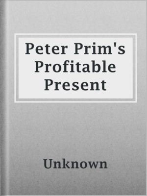 cover image of Peter Prim's Profitable Present